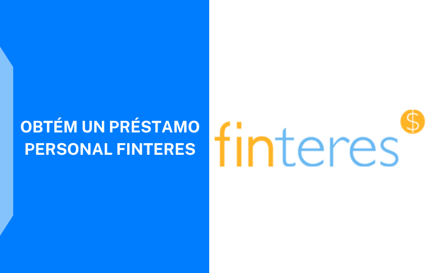 Cómo Solicitar el Préstamo Finteres Guía Completa para tu Préstamo Ideal